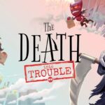 The Death into Trouble