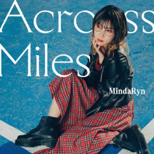 MindaRyn - Across Miles Limited Edition